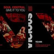 Give It To You Soul Central