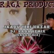 Jaadu Teri Nazar Dj Raga Remix