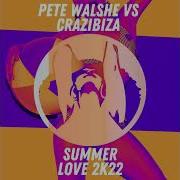 Crazibiza Pete Walshe Summer Love