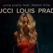 Gucci Louis Prada Feat Rabbit Killa Yung Pretty