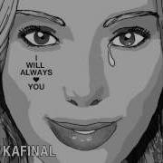 Kafinal I Will Always Love You