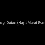 Şefa Sevgi Qatarı Hayit Murat Remix 2020