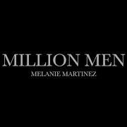 Melanie Martinez A Million Man