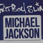 Michael Jackson Fatboy Slim