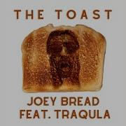 The Toast Feat Traqula Joey Bread