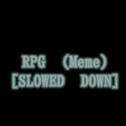 Rpg Meme Slowed