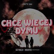 White 2115 Chce Więcej Dymu Dj Walu X Nowateq Bootleg 2022