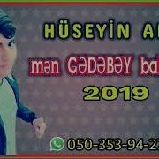 Hüseyin Ali Men Gedebey Balasiyam 2019 Yeni