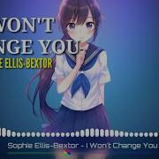 Nightcore I Won T Change Bextor