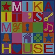 Mika It S My House