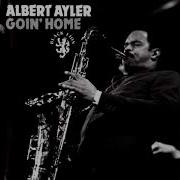 Goin Home Albert Ayler