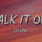 Dj Unk Walk It Out