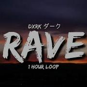 Dxrk ダーク Rave 1 Hour