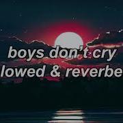 Boys Don T Cry Gone Fludd Slowed