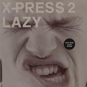 X Press 2 Lazy Feat David Byrne Radio Edit