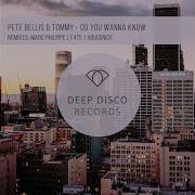 Pete Bellis Tommy Do You Wanna Know Marc Philippe Remix