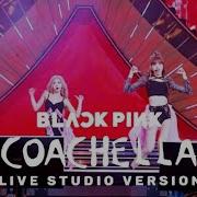 Blackpink Kill This Love Coachella Studio Version