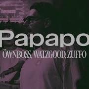 Öwnboss Watzgood Zuffo Papapo