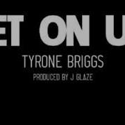 Tyrone Briggs Get On Up