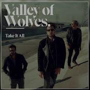 Valley Of Wolves Take It All