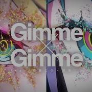 Песня Gimme X Gimme