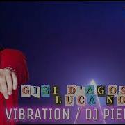 Gigi D Agostino Luca Noise Vibration Dj Piere