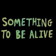 It S Something To Be Alive Dreamers