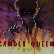 Candle Queen Meme Fnaf