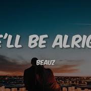 Beauz We Ll Be Alright Ncs Lyrics