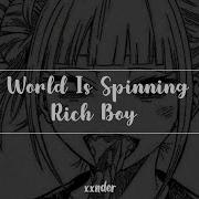 World Is Spinning X Rich Boy Slowed