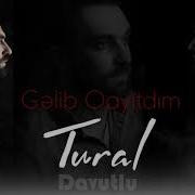 Tural Davutlu Gelib Qayitdim 2019