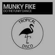 Do The Funky Dance Original Mix Munky Fike