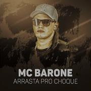 Mc Barone Arrasta Pro Choque