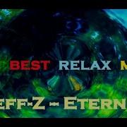 Best New Chillout Ambient Relax Music Djeff Z Eternity