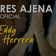 Eddy Herrera Tu Eres Ajena