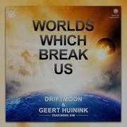 Worlds Which Break Us Intro Mix Feat Kim Driftmoon Geert Huinink