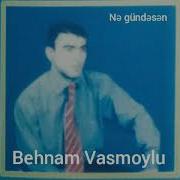 Behnam Vasmoylu Ne Gundesen