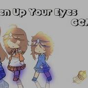 Open Up Your Eyes Гача Лайф