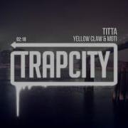 Titta Original Mix Yellow Claw Moti