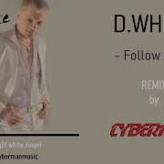 D White Follow Me Cyberman Rmx