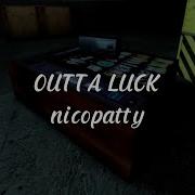 Outta Luck Nicopatty In Game