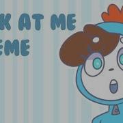 Look At Me Meme