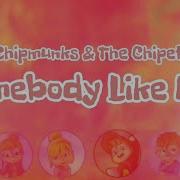 Alvinnn And The Chipmunks Somebody Like Me Lyrics