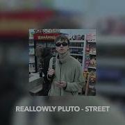 Street Reallowly Pluto