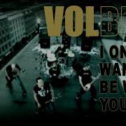 Volbeat I Only Wanna Be With You