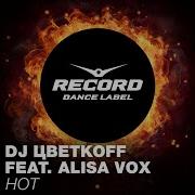 Hot Feat Alisa Vox Club Mix Dj Цветкоff