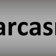 Sarcasm На Русском