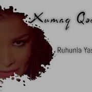 Xumar Qədimova Ruhunla Yaşayıram Mp3