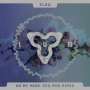 3Lau On My Mind Feat Yeah Boy Odd Mob Remix