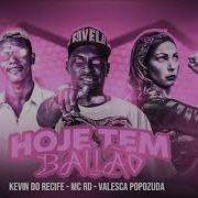 Hoje Tem Bailão Feat Mc Rd Valesca Popozuda Kevin Do Recife